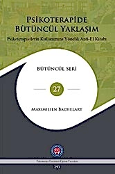 Psikoterapide Bütüncül Yaklaşım - Psikoterapistlerin Kullanımına Yönelik Anti - El Kitabı - 1