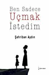 Ben Sadece Uçmak İstedim - 1