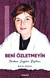 Beni Özletmeyin - Türkan Saylan Destanı - 1