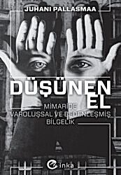 Düşünen El: Mimaride Varoluşsal ve Bedenleşmiş Bilgelik - 1