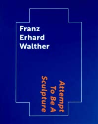 Franz Erhard Walther: Attempt To Be A Sculpture - 1