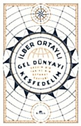 Gel Dünyayı Keşfedelim - Gezgin Bir Tarihçinin Seyahat Defteri - 1