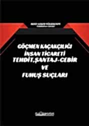 Göçmen Kaçakçılığı İnsan Ticareti Tehdit Şantaj - Cebir ve Fuhuş Suçları - 1