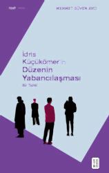 İdris Küçükömer’in Düzenin Yabancılaşması - 1