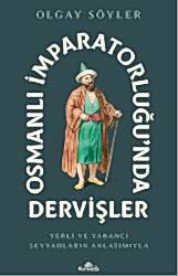 Osmanlı İmparatorluğu’nda Dervişler - 1