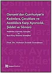 Osmanlı’dan Cumhuriyet’e Kadınlara, Çocuklara ve Azınlıklara Karşı Ayrımcılık, Şiddet ve Sömürü - 1
